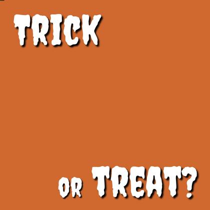 Trick or Treat