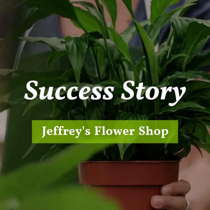 Success Story for Jeffrey's Flower Shop